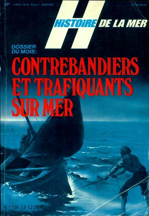 Livrenpoche : Les dossiers histoire de la mer n°13 : Contrebandiers et trafiquants sur mer - Collectif - Livre