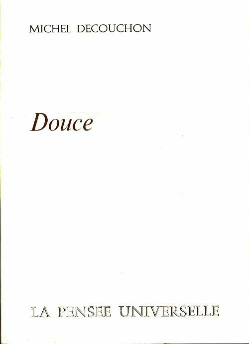 Douce - Michel Decouchon -  La pensée universelle - Livre