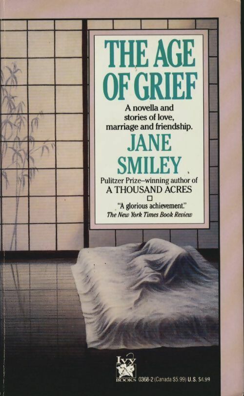 The age of grief - Jane Smiley -  Ivy Books - Livre