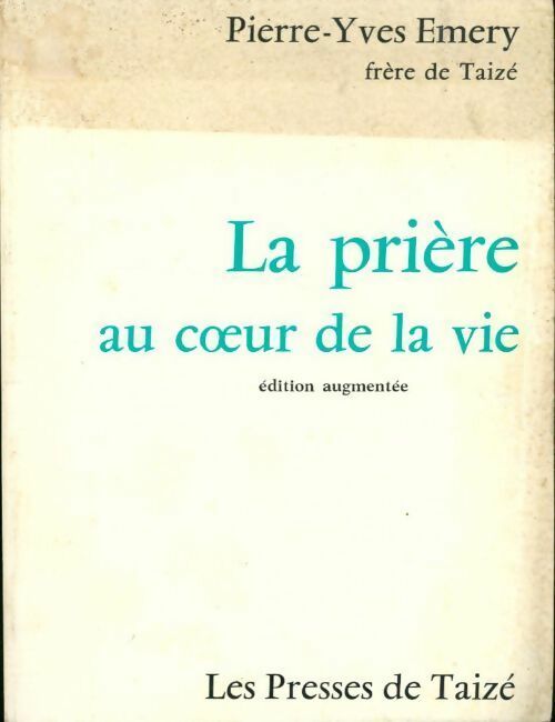Livrenpoche : La prière au coeur de la vie - Pierre-Yves Taizé - Livre