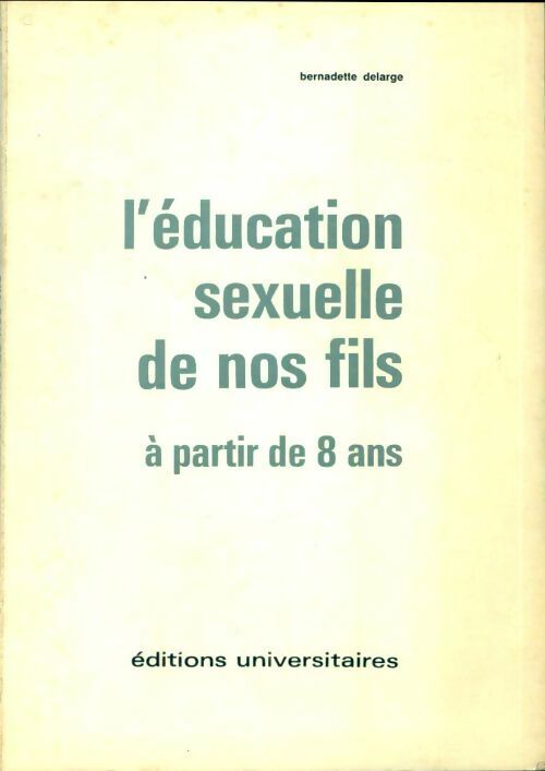 Livrenpoche : L'information sexuelle de nos fils - Bernadette Delarge - Livre