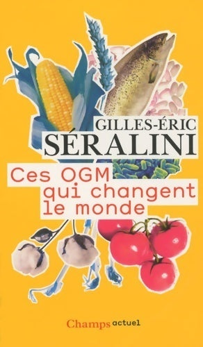 Livrenpoche : Ces OGM qui changent le monde - Gilles-Eric Séralini - Livre