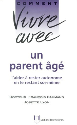 Comment vivre avec un parent âgé - François Baumann -  Comment vivre avec - Livre