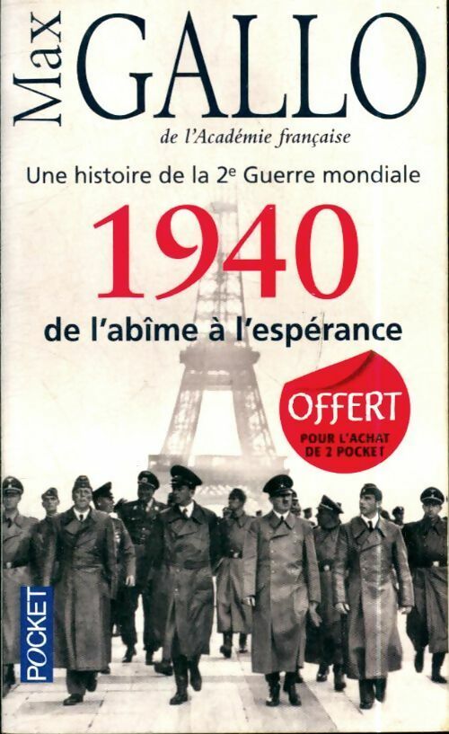 Livrenpoche : Une histoire de la deuxième guerre mondiale Tome I : 1940 de l'abîme à l'espérance - Max Gallo - Livre
