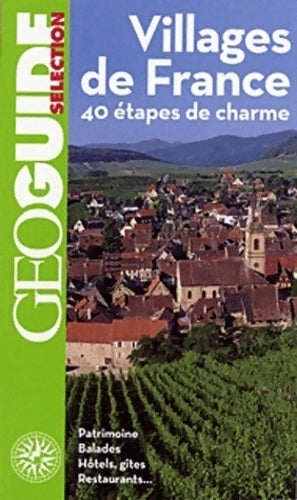 Villages de France : 40 étapes de charme - Collectif -  GéoGuide - Livre