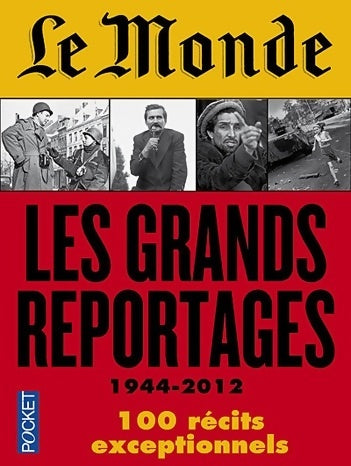 Le Monde. Les grands reportages (1944-2012) - Collectif - Livre