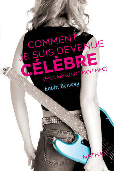 Livrenpoche : Comment je suis devenue célèbre - Robin Benway - Livre