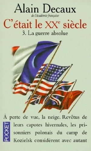 Livrenpoche : C'était le XXe siècle Tome III : La guerre absolue - Alain Decaux - Livre