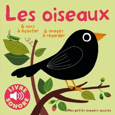 Les oiseaux : 6 sons à écouter, 6 images à regarder - Marion Billet - Livre