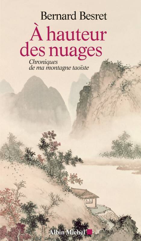 Livrenpoche : A hauteur des nuages. Chroniques de ma montagne taoïste - Bernard Besret - Livre