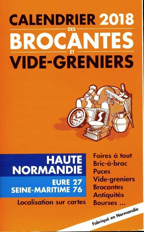 Livrenpoche : Calendrier 2018 des brocantes et vide-greniers Haute Normandie - Collectif - Livre