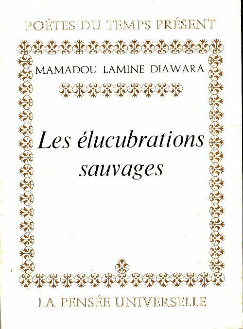 Les élucubrations sauvages - Mamadou Lamine Diawara -  Poètes du temps présent - Livre