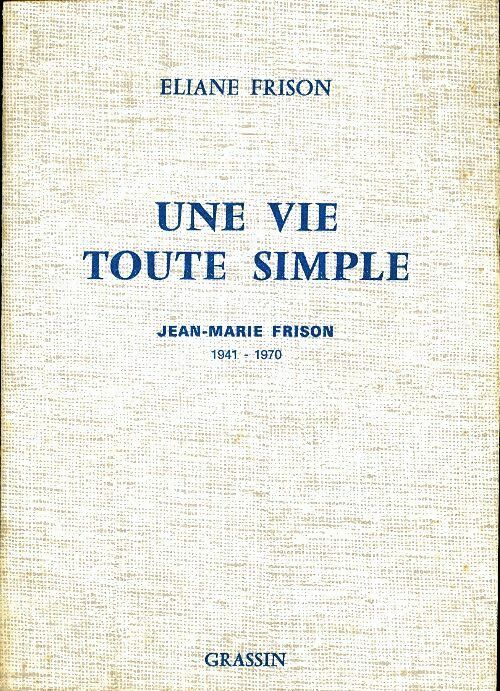 Livrenpoche : Une vie toute simple : Jean-Marie Frison 1941-1970 - Eliane Frison - Livre