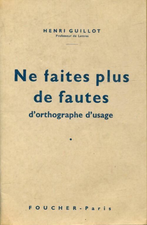 Livrenpoche : Ne faites plus de fautes d'orthographe d'usage - Henri Guillot - Livre