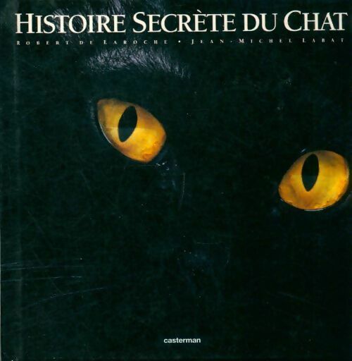 Livrenpoche : Histoire secrète du chat - Robert De Laroche - Livre