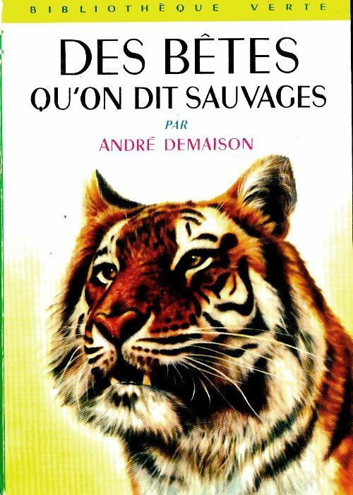Les bêtes qu'on appelle sauvages (Des bêtes qu'on dit sauvages) - André Demaison -  Bibliothèque verte (2ème série) - Livre