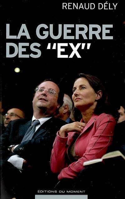 Livrenpoche : La guerre des ex - Renaud Dély - Livre
