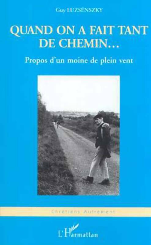 Livrenpoche : Quand on a fait tant de chemin... Propos d'un moine de plein vent - Guy Luzsenszky - Livre