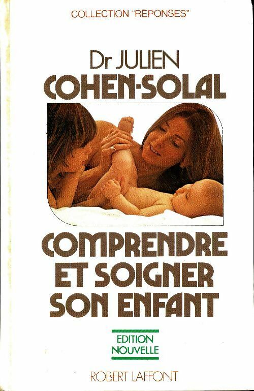 Livrenpoche : Comprendre et soigner son enfant - Dr Julien Cohen-Solal, Dr Cohen-Solal Julien - Livre