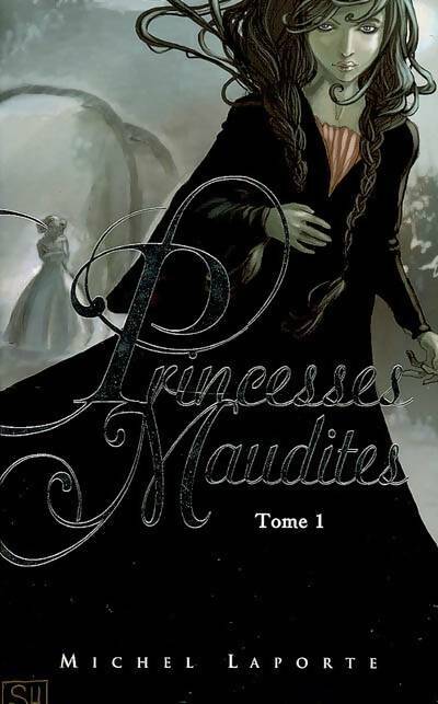 Princesses maudites Tome I : L'héritage de Maelzelgast - Michel Laporte -  Hachette GF - Livre