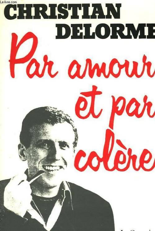 Livrenpoche : Par amour et par colère - Christian Delorme - Livre