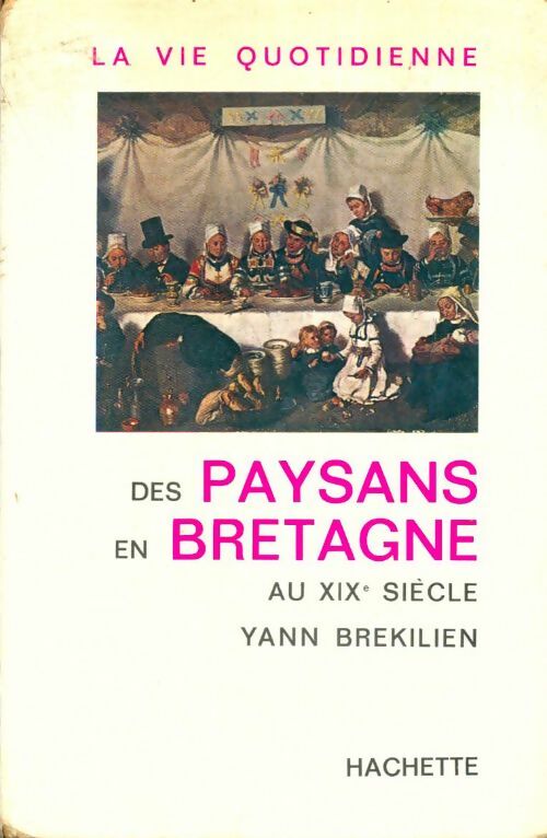 Livrenpoche : La vie quotidienne des paysans en Bretagne au XIXe siècle - Yann Brékilien - Livre