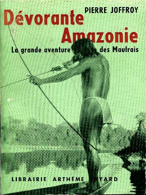 Livrenpoche : Dévorante Amazonie, la grande aventure des Maufrais - P. Joffroy - Livre