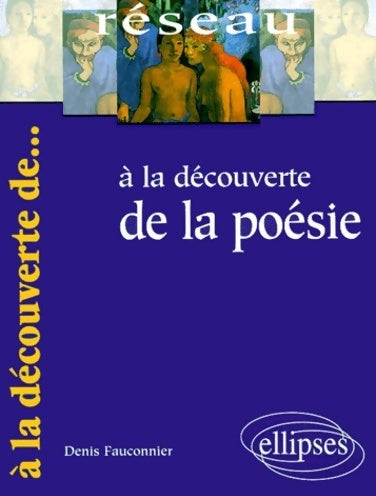 Livrenpoche : A la découverte de la poésie - Denis Fauconnier - Livre