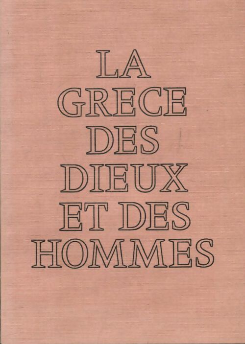 Livrenpoche : La Grèce des dieux et des hommes - Philippe Lacarrière - Livre