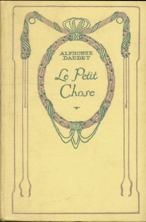 Le petit chose - Alphonse Daudet -  Nelson - Livre