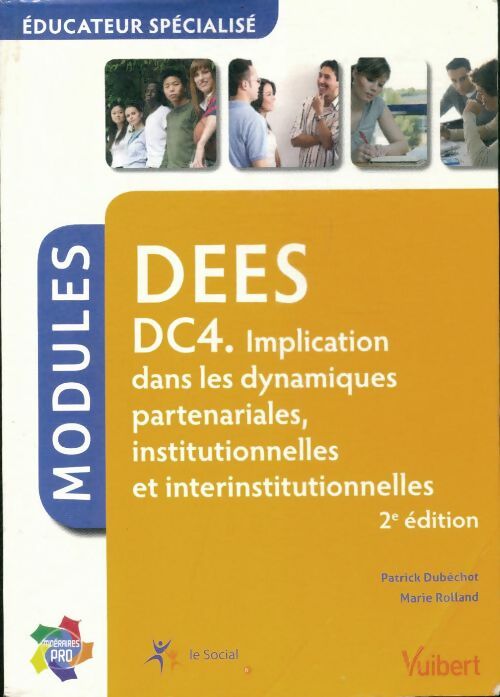 Livrenpoche : Educateur spécialisé - dees 2e ed. - itinéraires pro - module implication dans les dynamiques partenariales institutionnelles et interinstitutionnelles - Patrick Dubéchot - Livre