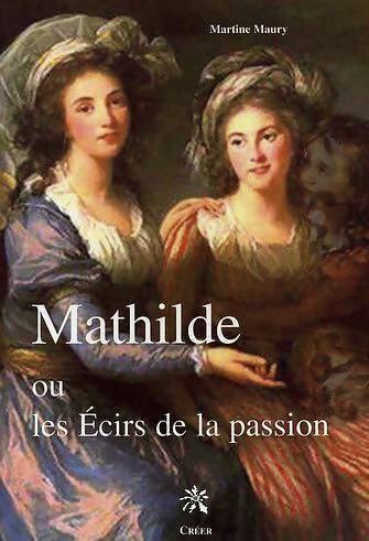 Livrenpoche : Mathilde ou les écirs de la passion - Martine Maury - Livre