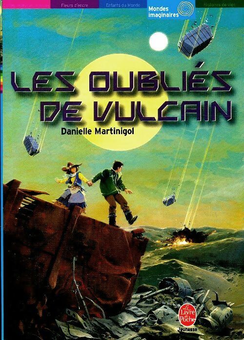 Les oubliés de Vulcain - Danielle Martinigol -  Le Livre de Poche jeunesse - Livre