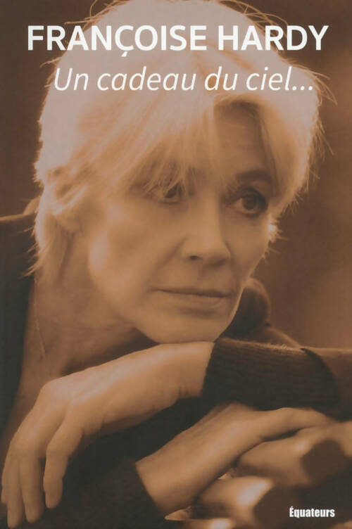 Livrenpoche : Un cadeau du ciel... - Françoise Hardy - Livre
