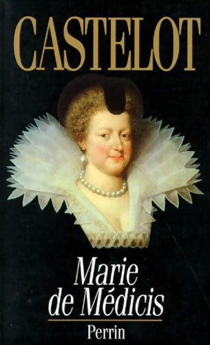 Livrenpoche : Marie de Médicis. Les désordres de la passion - André Castelot - Livre