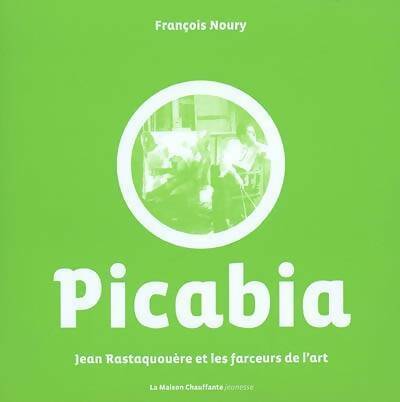 Livrenpoche : Jean rastaquouère et les farceurs de l'art Tome II : Picabia - François Noury - Livre