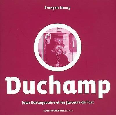 Livrenpoche : Jean rastaquouère et les farceurs de l'art Tome I : Marcel duchamp - François Noury - Livre