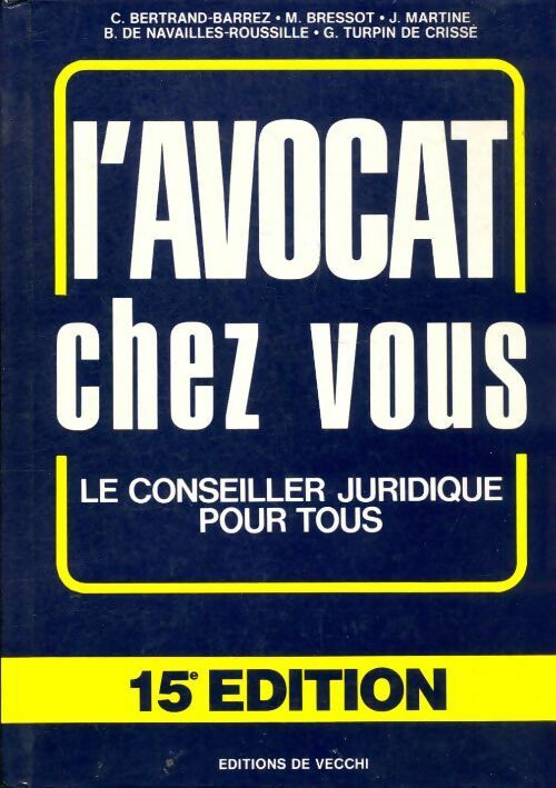 Livrenpoche : L'avocat chez vous. Le conseiller juridique pour tous - C Bertrand-Barrez - Livre