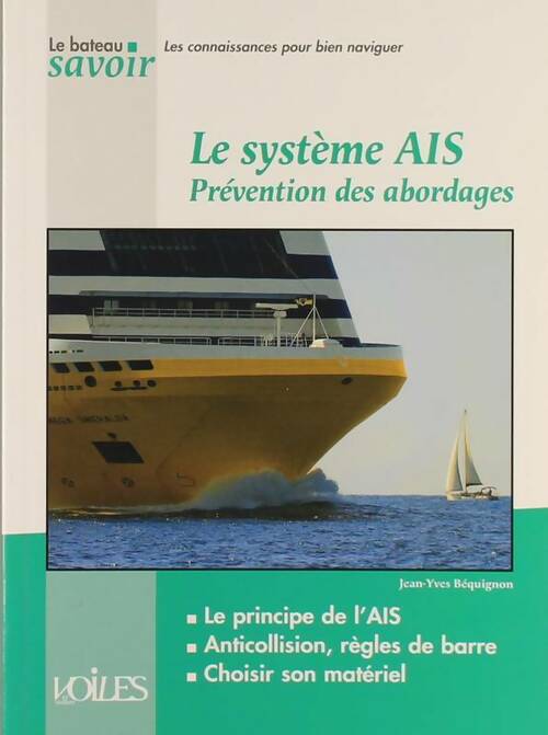Le système AIS. Prévention des abordages - Jean-Yves Bequignon - Livre