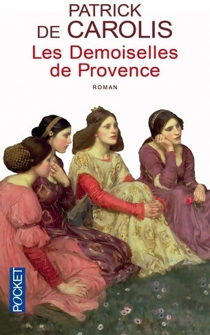 Livrenpoche : Les demoiselles de Provence - Patrick De Carolis - Livre