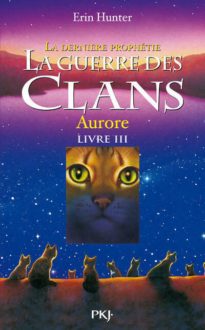 Livrenpoche : La guerre des clans cycle 2 : La dernière prophétie Tome III : Aurore - Erin Hunter - Livre