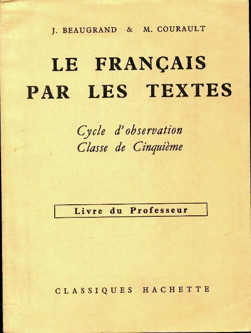 Le français par les textes 5e livre du professeur - J. Beaugrand -  Hachette GF - Livre
