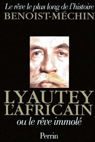 Livrenpoche : Lyautey l'africain ou le rêve immolé - Jacques Benoist-Méchin - Livre