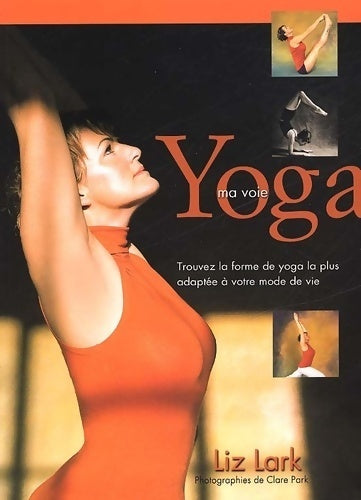 Livrenpoche : Yoga. Ma voie - Liz Lark, Liz Clark - Livre