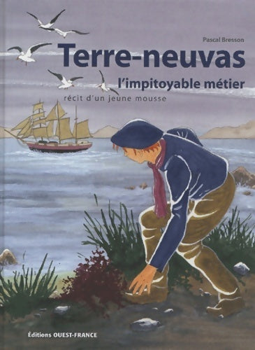 Livrenpoche : Terre-Neuvas : L'impitoyable métier : récit d'un jeune mousse - Pascal Bresson - Livre