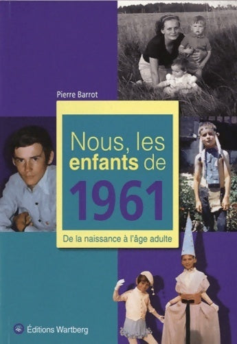 Livrenpoche : Nous les enfants de 1961 : De la naissance à l'âge adulte - Pierre Barrot - Livre