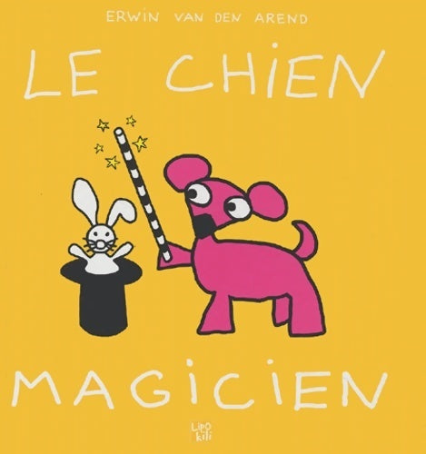 Livrenpoche : Le chien magicien - Erwin Van Den Arend - Livre