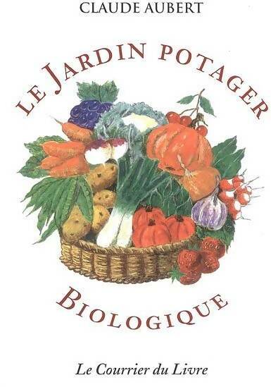 Livrenpoche : Le jardin potager biologique - Claude Aubert - Livre