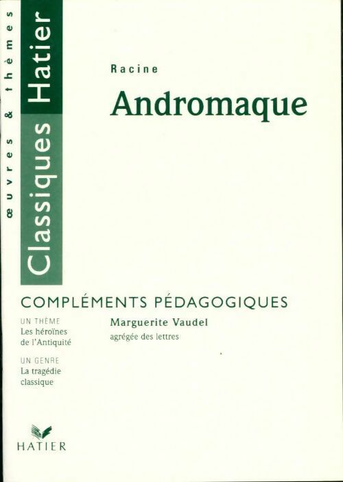 Livrenpoche : Racine. Andromaque. Compléments pédagogiques - Marguerite Vaudel - Livre