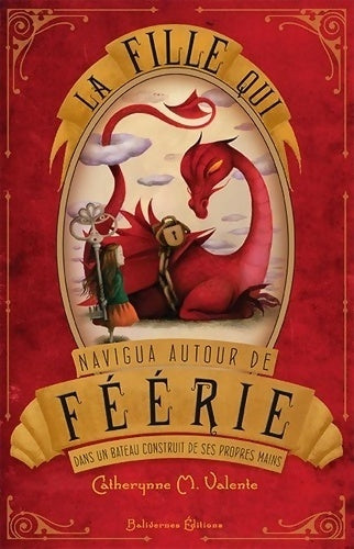 Livrenpoche : La fille qui navigua autour de féerie dans un bateau construit de ses propres mains - Catherynne M. Valente - Livre